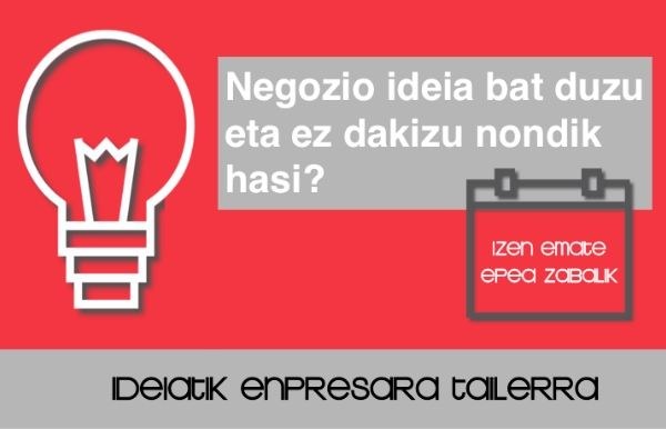 Eman daiteke izena 'Ideiatik enpresara' tailerraren zortzigarren edizioan